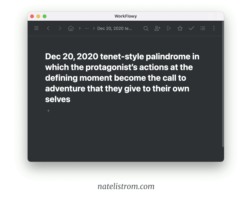 a screenshot of a note in WorkFlowy from Dec 2020 proposing a 'Tenet'-style palindrome